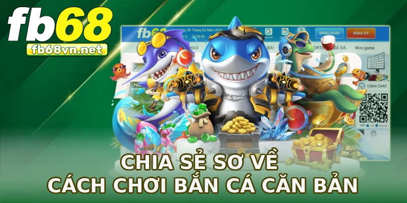 Chia sẻ sơ về cách chơi bắn cá căn bản