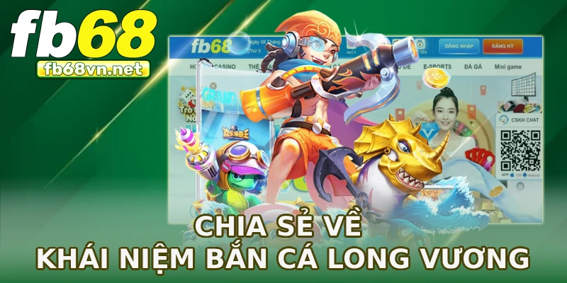 Chia sẻ về khái niệm bắn cá Long Vương