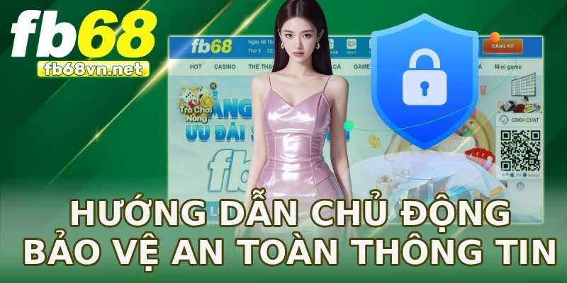 Hướng dẫn chủ động bảo vệ an toàn thông tin