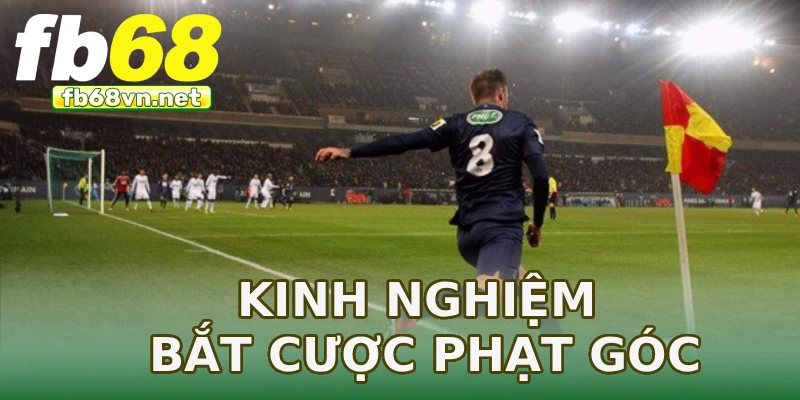 Kinh nghiệm bắt cược phạt góc