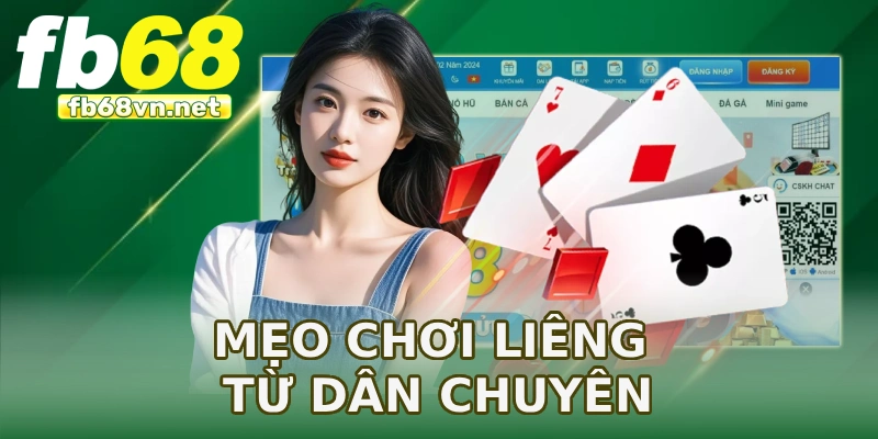 Mẹo chơi Liêng từ dân chuyên