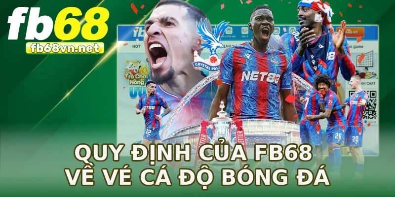 Quy định của FB68 về vé cá độ bóng đá