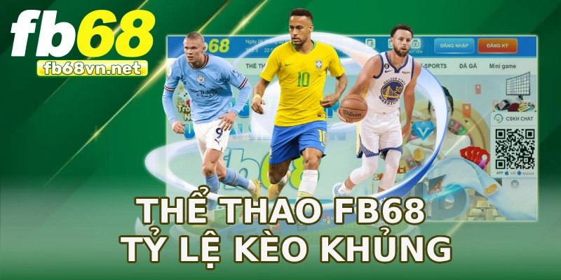 Thể thao FB68 tỷ lệ kèo khủng