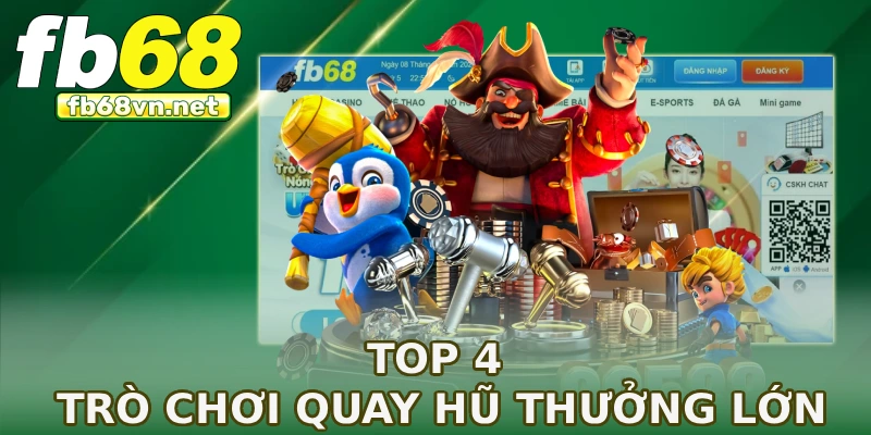 Top 4 trò chơi quay hũ thưởng lớn