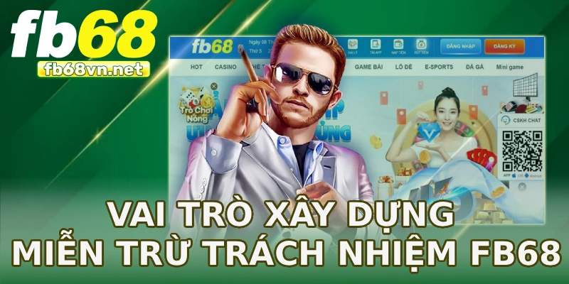 Vai trò xây dựng miễn trừ trách nhiệm FB68