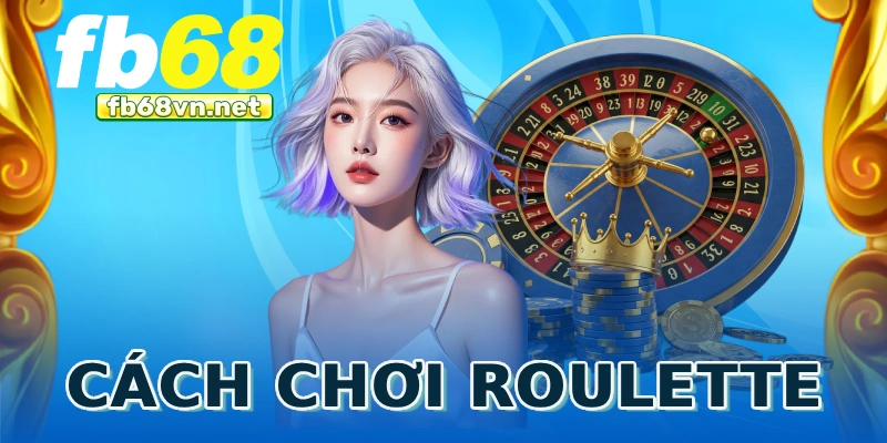 Cách chơi Roulette