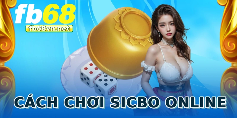 Cách chơi Sicbo online