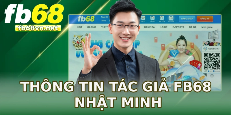 Thông tin tác giả FB68 Nhật Minh